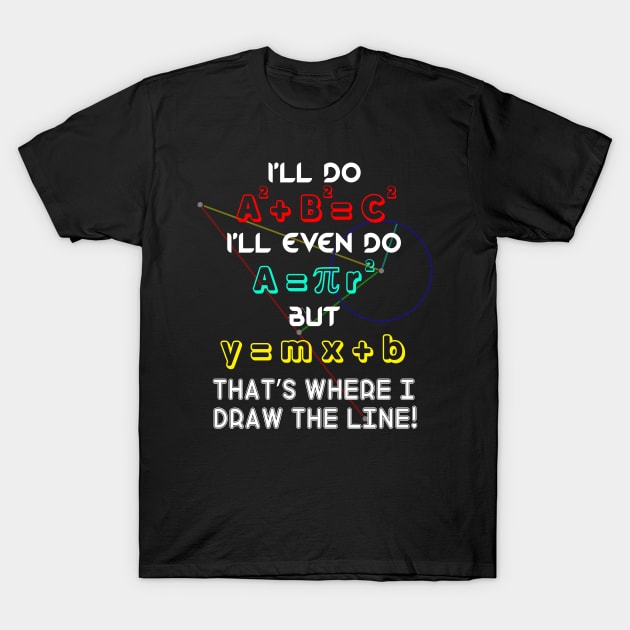 I'll Do A2 + B2 = C2 That's Where I Draw The Line T-Shirt by little.tunny